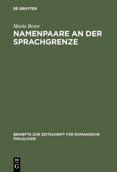 Namenpaare an der Sprachgrenze: Eine lautchronologische Untersuchung zu zweisprachigen Ortsnamen im Norden und Süden der deutsch-französischen Sprachgrenze | Maria Besse