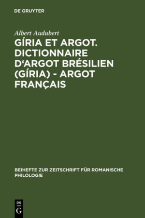 Gíria et Argot. Dictionnaire d'argot brésilien (gíria) - argot français: Plus particulièrement des villes de Sao Paulo et Rio de Janeiro dans les années 1960 et 1970 | Albert Audubert