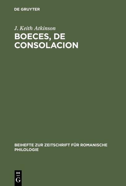 Boeces, De Consolacion: Edition critique d'après le manuscrit Paris, Bibl. nationale, fr. 1096, avec Introduction, Variantes, Notes et Glossaires | J. Keith Atkinson