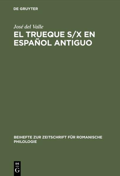 El trueque s/x en español antiguo: Aproximaciones teóricas | José del Valle