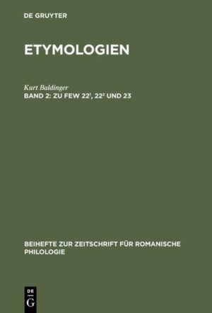 Etymologien / Zu FEW 22¹, 22² und 23 | Kurt Baldinger
