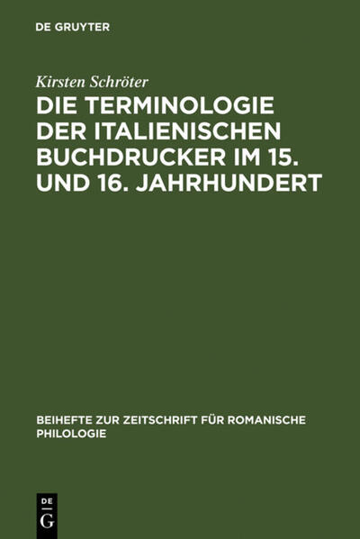 Die Terminologie der italienischen Buchdrucker im 15. und 16. Jahrhundert: Eine wortgeschichtliche Untersuchung mit besonderer Berücksichtigung von Venedig | Kirsten Schröter