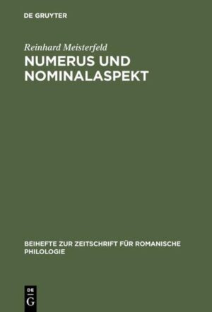 Numerus und Nominalaspekt: Eine Studie zur romanischen Apprehension | Reinhard Meisterfeld