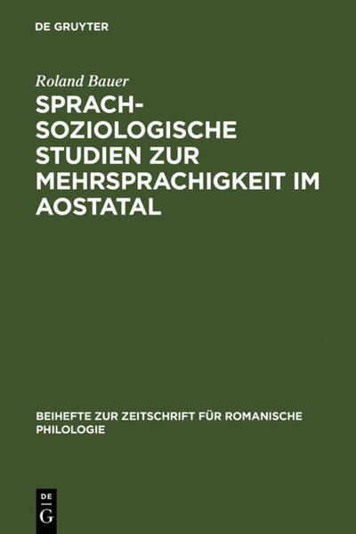 Sprachsoziologische Studien zur Mehrsprachigkeit im Aostatal: Mit besonderer Berücksichtigung der externen Sprachgeschichte | Roland Bauer