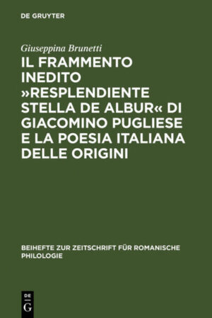 Il frammento inedito »Resplendiente stella de albur« di Giacomino Pugliese e la poesia italiana delle origini | Giuseppina Brunetti