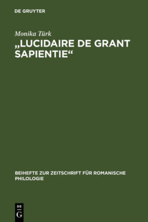 "Lucidaire de grant sapientie": Untersuchung und Edition der altfranzösischen Übersetzung 1 des "Elucidarium" von Honorius Augustodunensis | Monika Türk