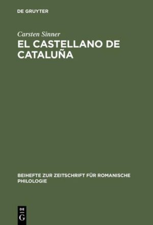 El castellano de Cataluña: Estudio empírico de aspectos léxicos, morfosintácticos, pragmáticos y metalingüísticos | Carsten Sinner