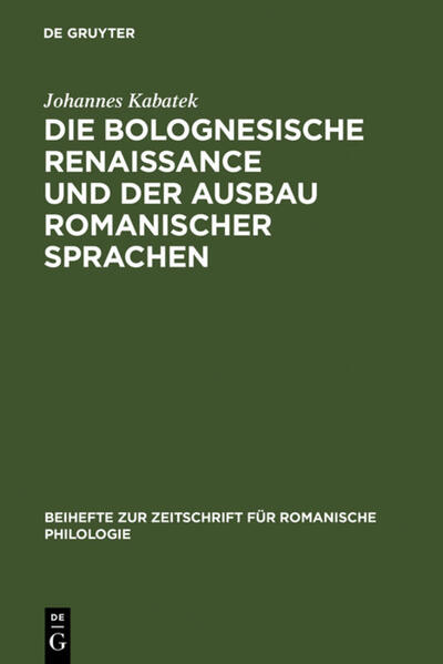 Die Bolognesische Renaissance und der Ausbau romanischer Sprachen: Juristische Diskurstraditionen und Sprachentwicklung in Südfrankreich und Spanien im 12. und 13. Jahrhundert | Johannes Kabatek