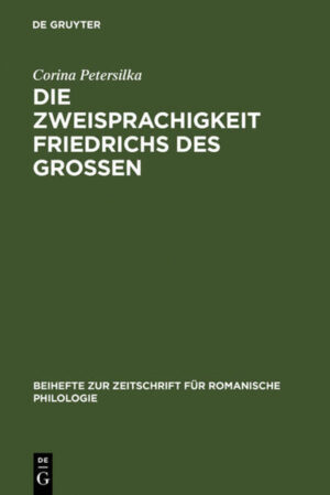 Die Zweisprachigkeit Friedrichs des Großen: Ein linguistisches Porträt | Corina Petersilka