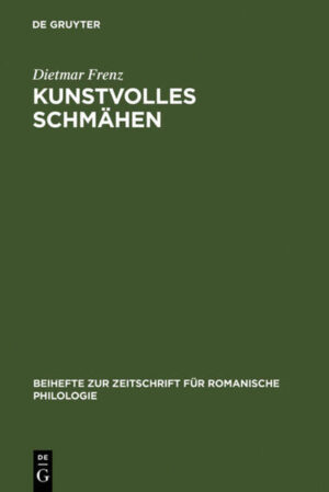Kunstvolles Schmähen: Frühe toskanische Dichtung und mittellateinische Poetik | Dietmar Frenz
