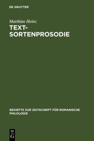 Textsortenprosodie: Eine korpusgestützte Studie zu textsortenspezifischen prosodischen Mustern im Italienischen mit Ausblick auf das Französische | Matthias Heinz