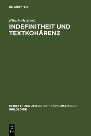 Indefinitheit und Textkohärenz: Entstehung und semantische Strukturierung indefiniter Nominaldetermination im Altitalienischen | Elisabeth Stark