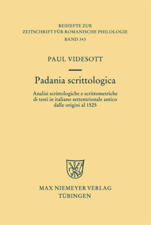 Padania scrittologica: Analisi scrittologiche e scrittometriche di testi in italiano settentrionale antico dalle origini al 1525 | Paul Videsott