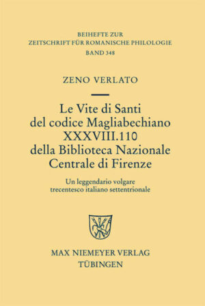 Le Vite di Santi del codice Magliabechiano XXXVIII. 110 della Biblioteca Nazionale Centrale di Firenze: Un leggendario volgare trecentesco italiano settentrionale | Zeno Lorenzo Verlato