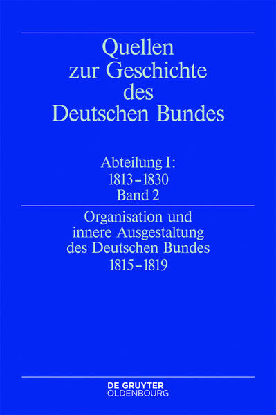 Quellen zur Geschichte des Deutschen Bundes. Quellen zur Entstehung...: Organisation und innere Ausgestaltung des Deutschen Bundes 1815-1819 | Bundesamt für magische Wesen