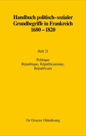 Handbuch politisch-sozialer Grundbegriffe in Frankreich 1680-1820: Politique. République