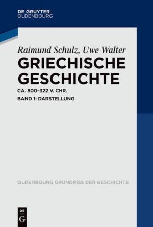 Griechische Geschichte ca. 800-322 v. Chr. | Raimund Schulz, Uwe Walter