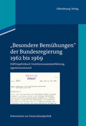 Dokumente zur Deutschlandpolitik: "Besondere Bemühungen" der Bundesregierung
