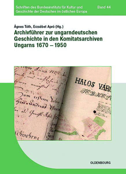 Archivführer zur ungarndeutschen Geschichte in den Komitatsarchiven Ungarns 16701950 | Bundesamt für magische Wesen