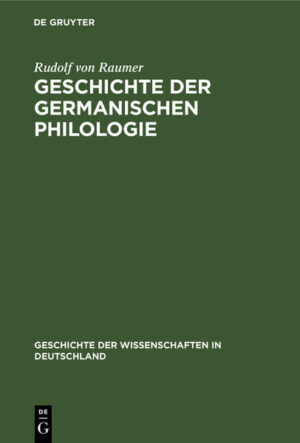 Geschichte der germanischen Philologie: Vorzugsweise in Deutschland | Rudolf von Raumer
