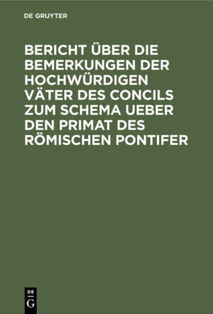 Frontmatter -- Generelle Bemerkungen -- Specielle Bemerkungen -- Zum I. Kapitel -- Zum II. Kapitel -- Zum III. Kapitel -- Zum IV. Kapitel -- RELATIO DE OBSERVATIONIBVS RMORVM CONCILII PATRVM IN SCHEMA DE ROMANI PONTIFICIS PRIMATV