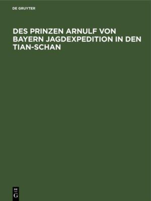 Des Prinzen Arnulf von Bayern Jagdexpedition in den Tian-Schan | Bundesamt für magische Wesen