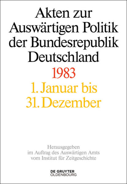 Akten zur Auswärtigen Politik der Bundesrepublik Deutschland: Akten zur Auswärtigen Politik der Bundesrepublik Deutschland 1983 | Bundesamt für magische Wesen