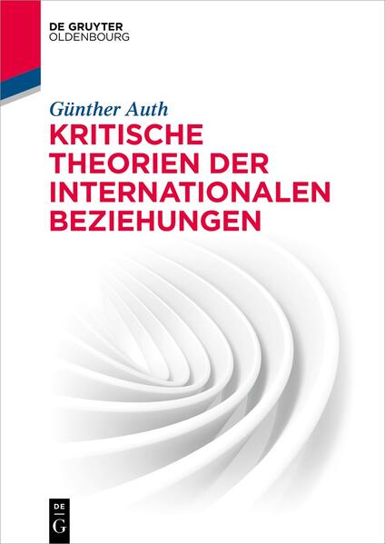Kritische Theorien der Internationalen Beziehungen | Günther Auth
