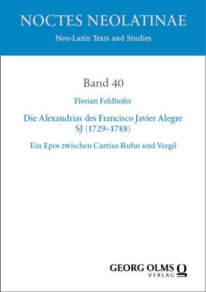 Die Alexandrias des Francisco Javier Alegre SJ (1729-1788) | Florian Feldhofer
