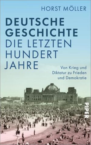 Deutsche Geschichte - die letzten hundert Jahre | Horst Möller