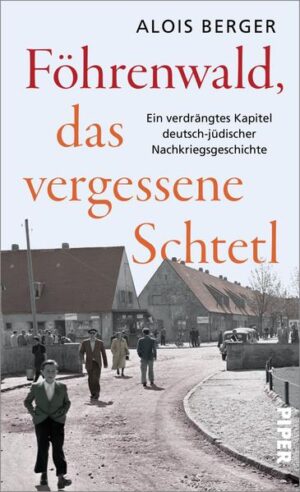 Föhrenwald, das vergessene Schtetl | Alois Berger