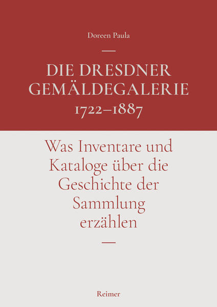 Die Dresdner Gemäldegalerie 1722-1887 | Doreen Paula