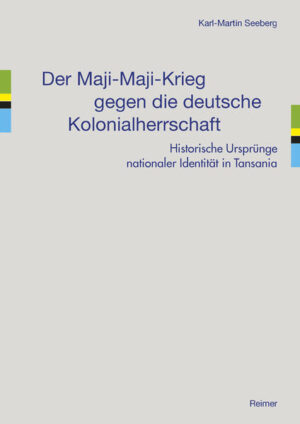 Der Maji-Maji-Krieg gegen die deutsche Kolonialherrschaft | Karl-Martin Seeberg