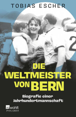 Die Weltmeister von Bern | Tobias Escher