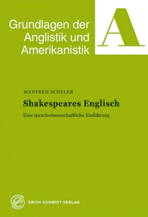 Shakespeares Englisch: Eine sprachwissenschaftliche Einführung | Manfred Scheler
