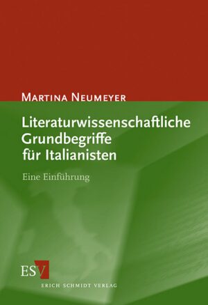 Literaturwissenschaftliche Grundbegriffe für Italianisten: Eine Einführung | Martina Neumeyer