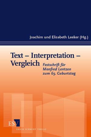 Text - Interpretation - Vergleich: Festschrift für Manfred Lentzen zum 65. Geburtstag | Elisabeth Leeker, Joachim Leeker