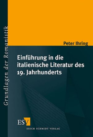 Einführung in die italienische Literatur des 19. Jahrhunderts | Peter Ihring