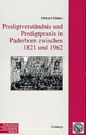 Predigtverständnis und Predigtpraxis in Paderborn zwischen 1821 und 1962 | Bundesamt für magische Wesen