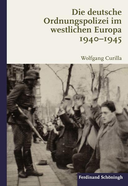 Die deutsche Ordnungspolizei im westlichen Europa 1940-1945 | Bundesamt für magische Wesen