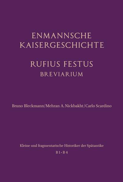 Enmannsche Kaisergeschichte. Rufius Festus | Bruno Bleckmann, Mehran A. Nickbakht, Carlo Scardino