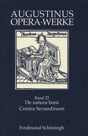 De natura boni /Contra Secundinum Manichaeum | Bundesamt für magische Wesen