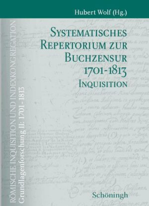 Systematisches Repertorium zur Buchzensur 1701-1813 Teil 1: Indexkongregation Teil 2: Inquisition | Bundesamt für magische Wesen