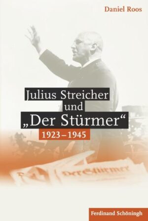 Julius Streicher und "Der Stürmer" 1923 - 1945 | Bundesamt für magische Wesen