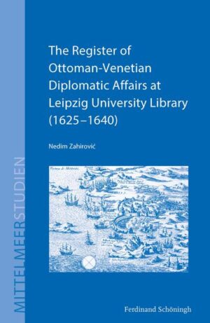 The Register of Ottoman-Venetian Diplomatic Affairs at Leipzig University Library (16251640) | Bundesamt für magische Wesen