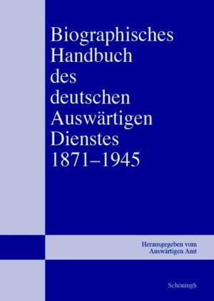 Biographisches Handbuch des deutschen Auswärtigen Dienstes 18711945 | Bundesamt für magische Wesen