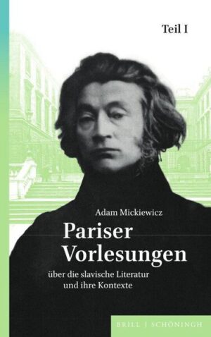 Pariser Vorlesungen über die slavische Literatur und ihre Kontexte | Adam Mickiewicz