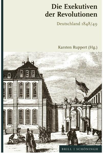 Die Exekutiven der Revolutionen | Karsten Ruppert, Frank Engehausen, Frank Möller, Jonas Flöter, Markus Meyer, Karsten Ruppert