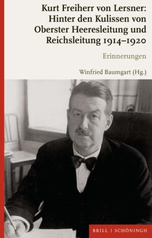 Kurt Freiherr von Lersner: Hinter den Kulissen von Oberster Heeresleitung und Reichsleitung 1914-1920 | Bundesamt für magische Wesen