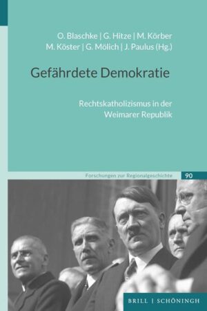 Gefährdete Demokratie | Olaf Blaschke, Guido Hitze, Manfred Körber, Markus Köster, Georg Mölich, Julia Paulus